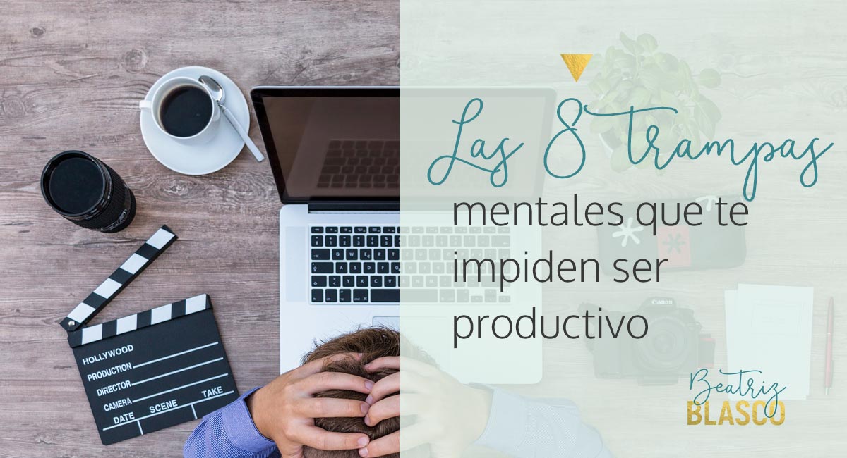 Las 8 trampas mentales que te impiden ser productivo